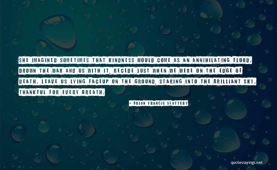 Staring Sky Quotes By Brian Francis Slattery Staring Sky Quotes By Brian Francis Slattery