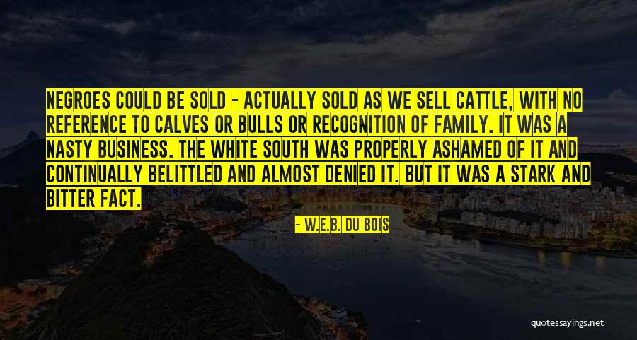 Stark Family Quotes By W.E.B. Du Bois Stark Family Quotes By W.E.B. Du Bois
