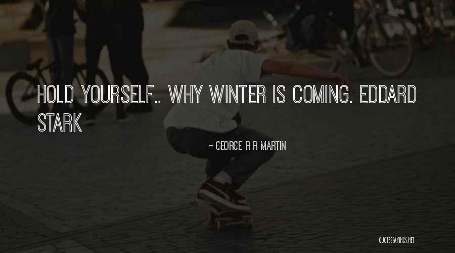 Stark Game Of Thrones Quotes By George R R Martin Stark Game Of Thrones Quotes By George R R Martin