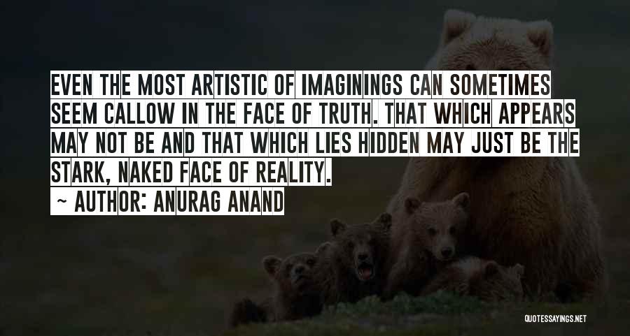 Stark Reality Quotes By Anurag Anand