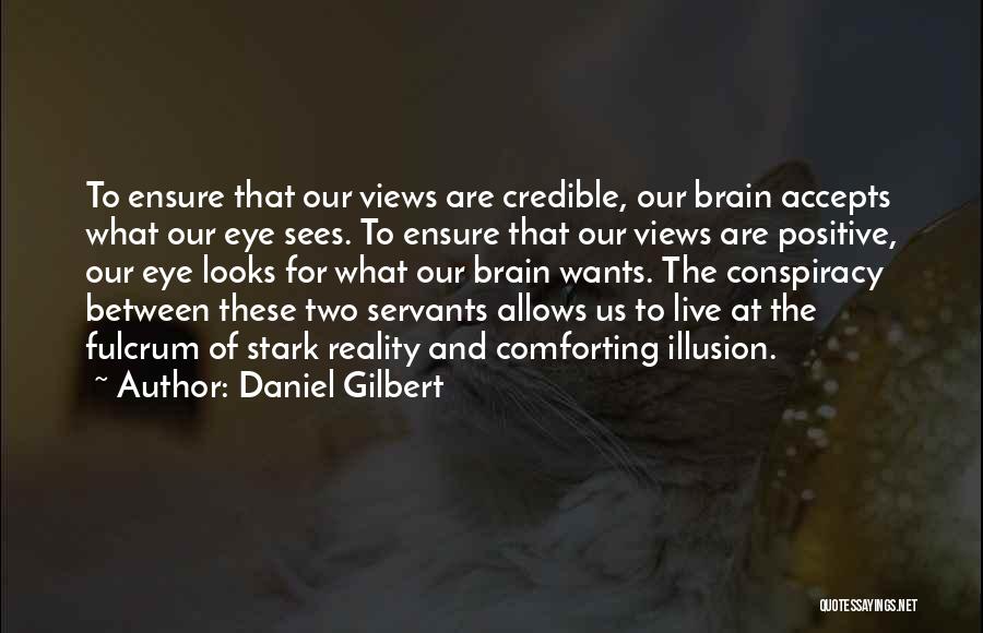 Stark Reality Quotes By Daniel Gilbert