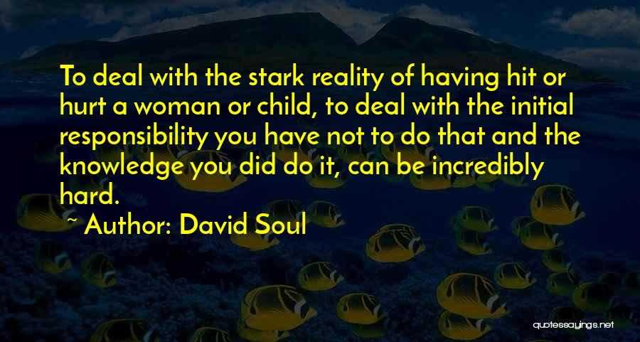 Stark Reality Quotes By David Soul