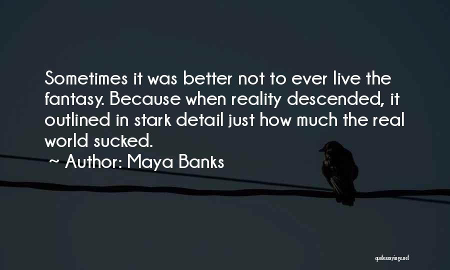 Stark Reality Quotes By Maya Banks