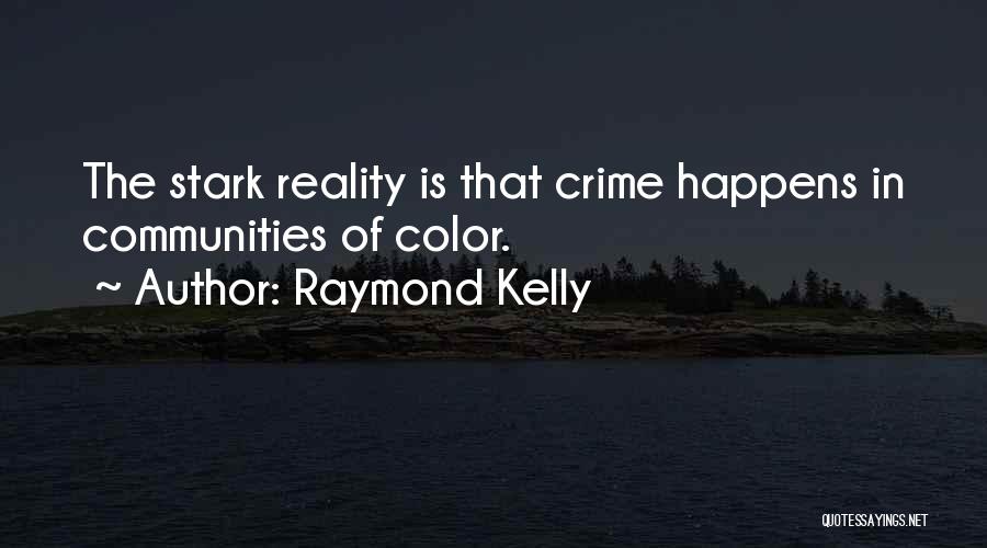 Stark Reality Quotes By Raymond Kelly