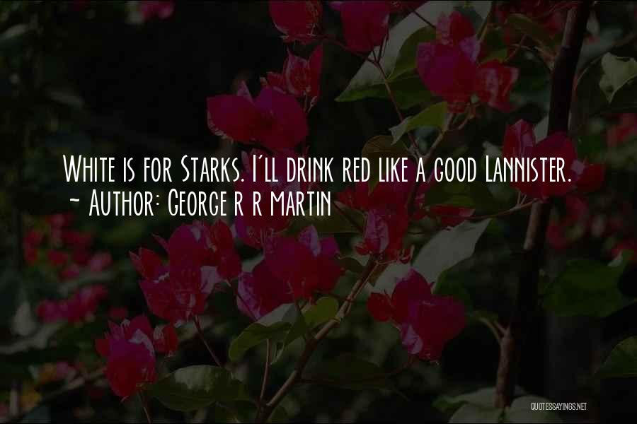 Starks Quotes By George R R Martin