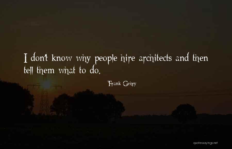 Starleana Young Quotes By Frank Gehry