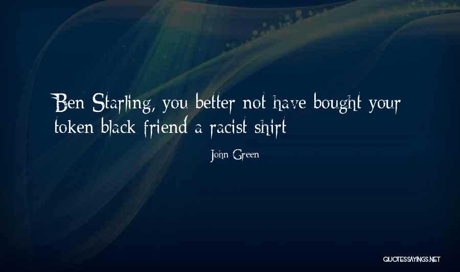 Starling Quotes By John Green Starling Quotes By John Green