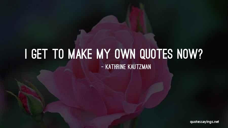 Starostecka Quotes By Kathrine Kautzman