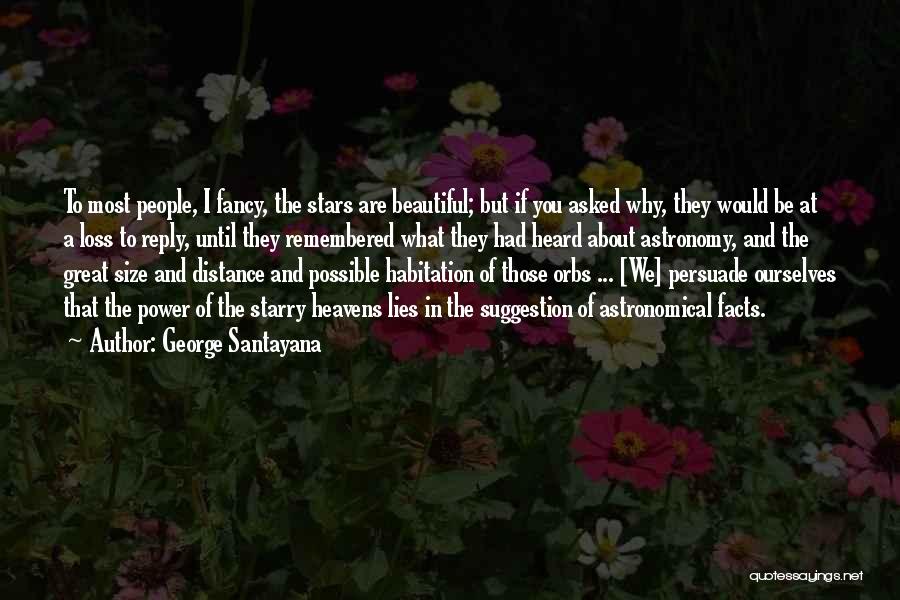 Starry Heavens Quotes By George Santayana