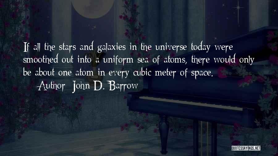 Stars And Galaxies Quotes By John D. Barrow