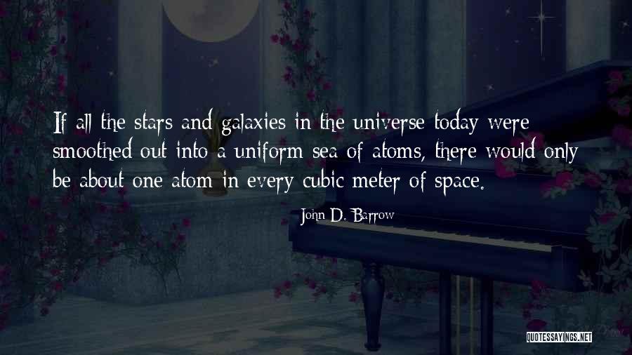 Stars And Galaxies Quotes By John D. Barrow