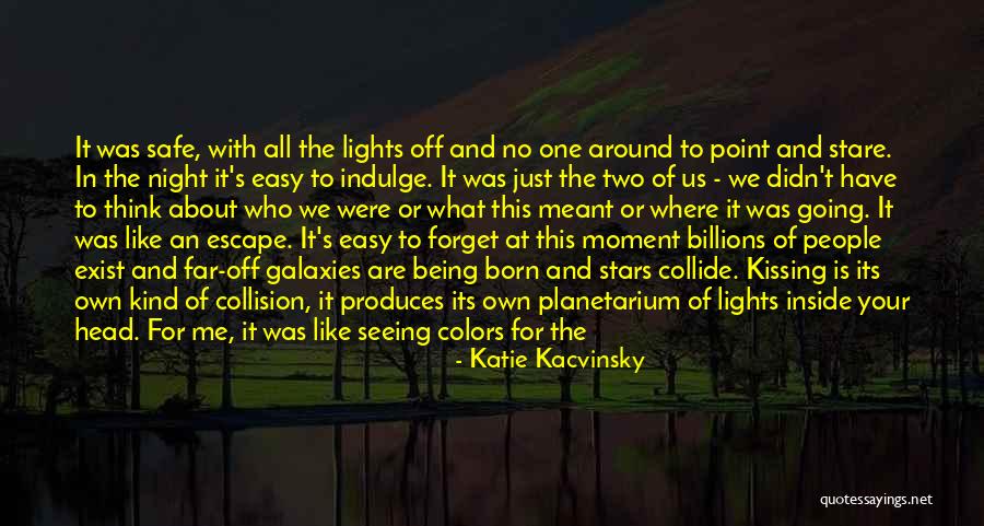 Stars And Galaxies Quotes By Katie Kacvinsky Stars And Galaxies Quotes By Katie Kacvinsky