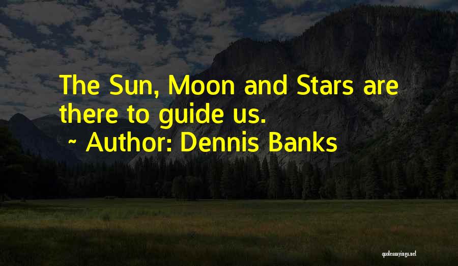 Stars And Moon Quotes By Dennis Banks