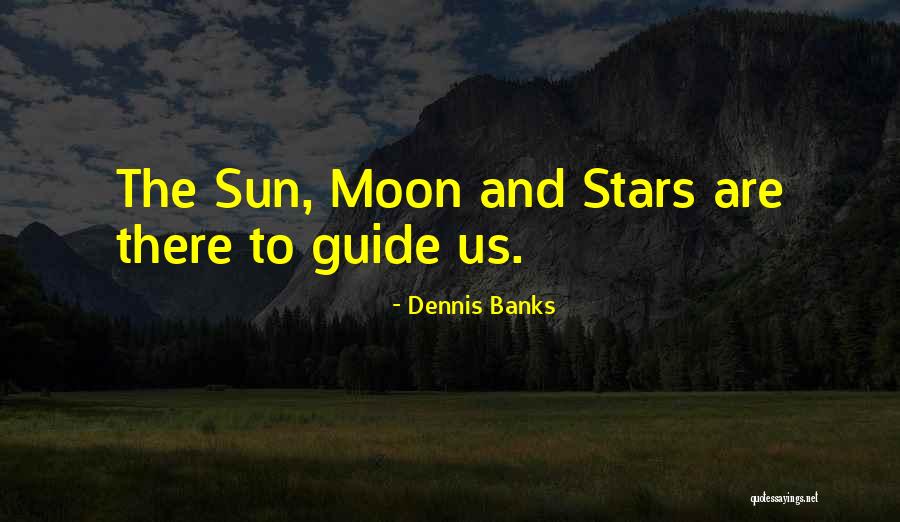 Stars And Moon Quotes By Dennis Banks