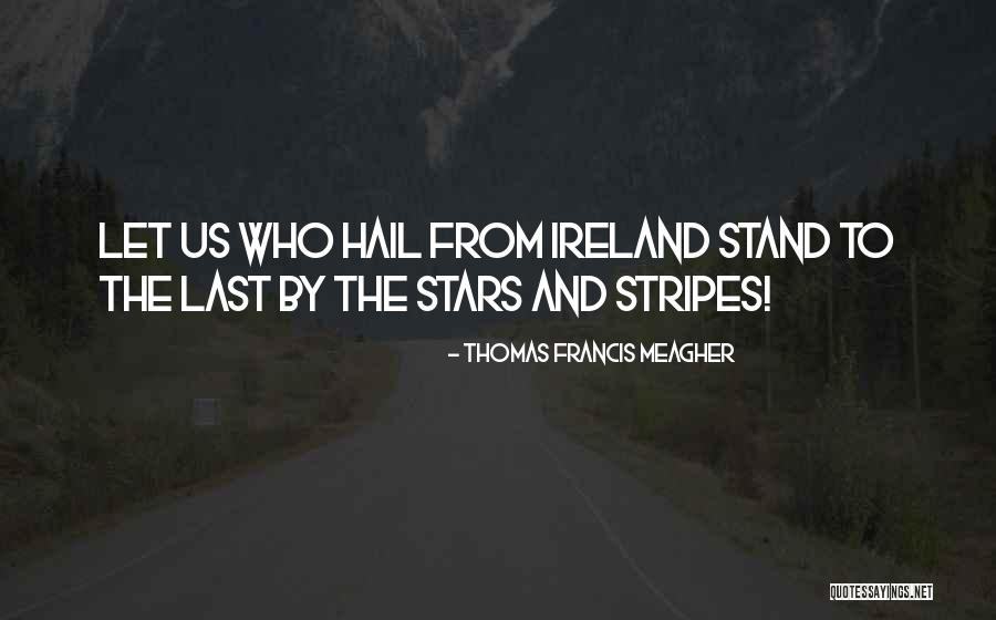 Stars And Stripes Quotes By Thomas Francis Meagher