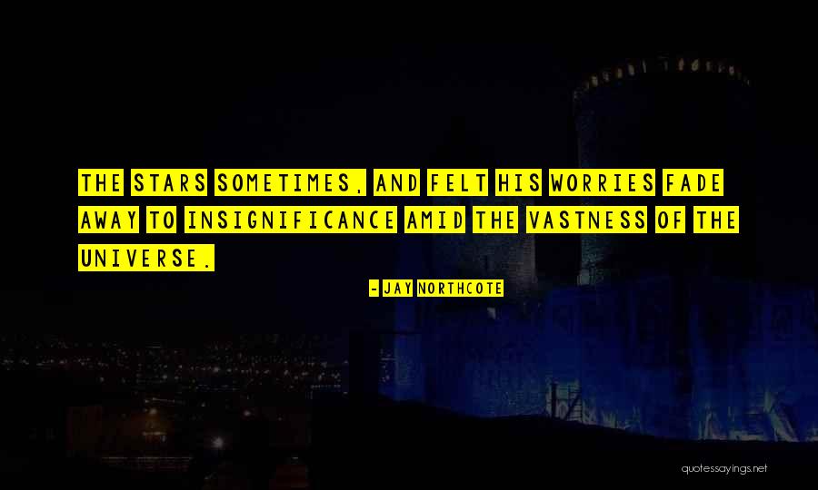 Stars And The Universe Quotes By Jay Northcote Stars And The Universe Quotes By Jay Northcote