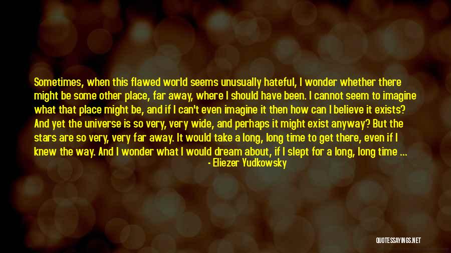 Stars And Universe Quotes By Eliezer Yudkowsky Stars And Universe Quotes By Eliezer Yudkowsky