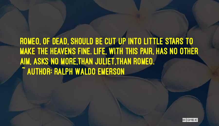 Stars From Romeo And Juliet Quotes By Ralph Waldo Emerson