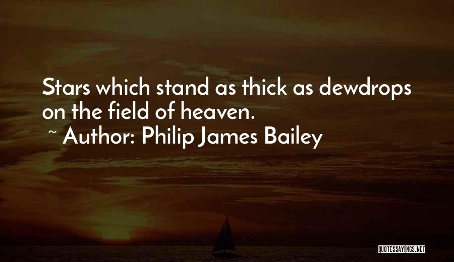 Stars Heaven Quotes By Philip James Bailey