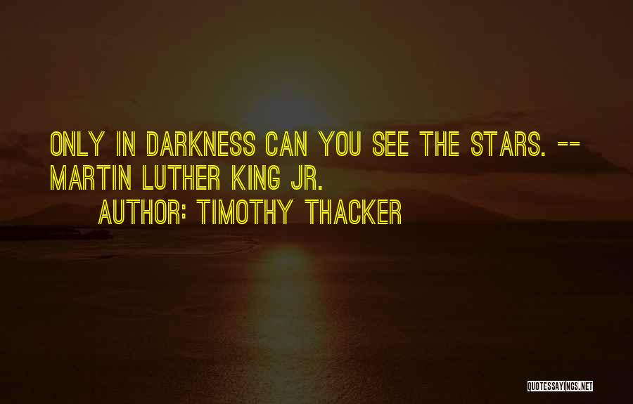 Stars In The Darkness Quotes By Timothy Thacker