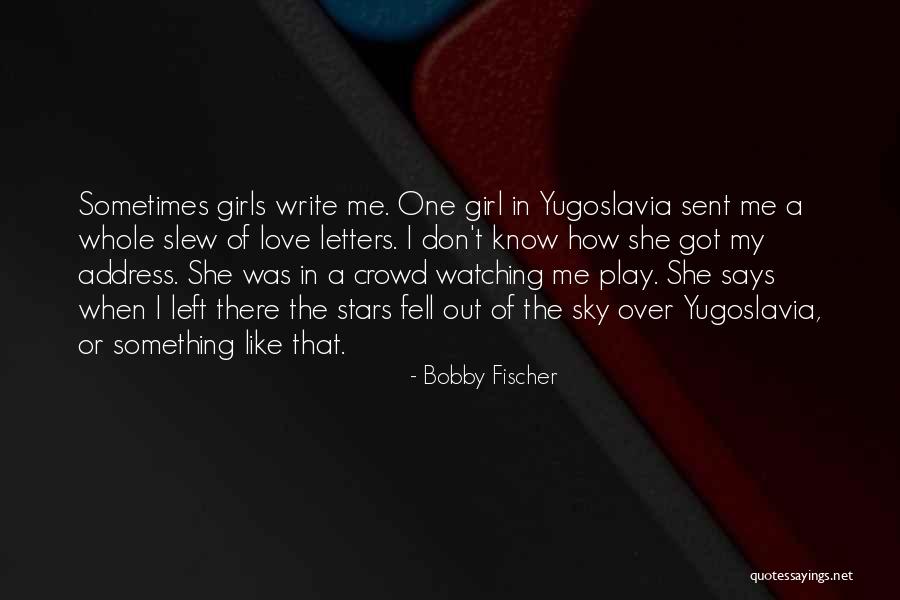 Stars In The Sky Love Quotes By Bobby Fischer Stars In The Sky Love Quotes By Bobby Fischer