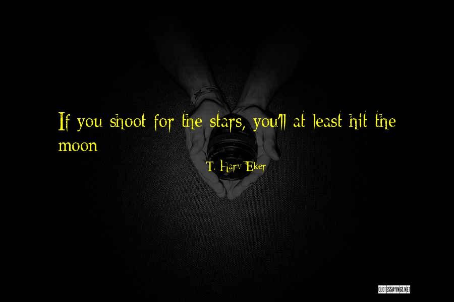 Stars N Moon Quotes By T. Harv Eker