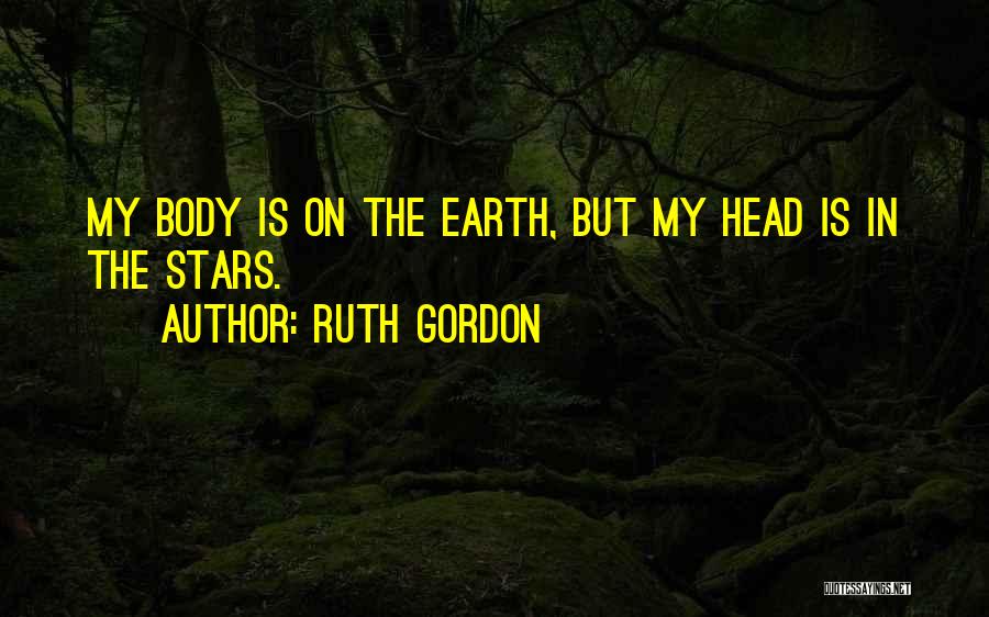 Stars On Earth Quotes By Ruth Gordon