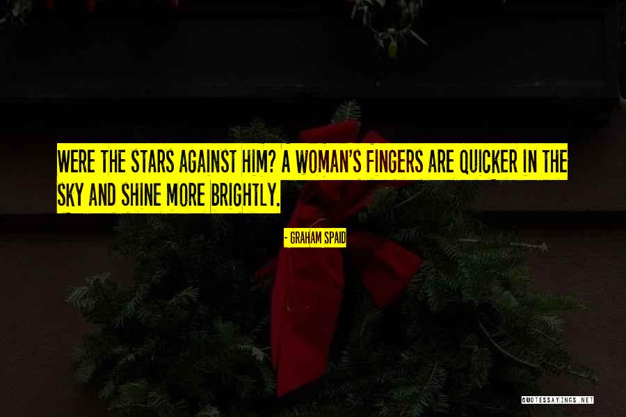 Stars Shine Brightly Quotes By Graham Spaid Stars Shine Brightly Quotes By Graham Spaid