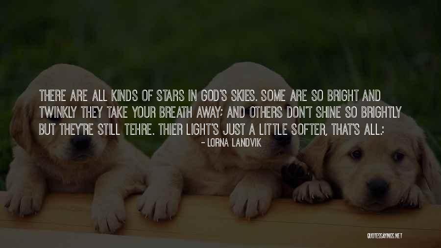 Stars Shine Brightly Quotes By Lorna Landvik Stars Shine Brightly Quotes By Lorna Landvik