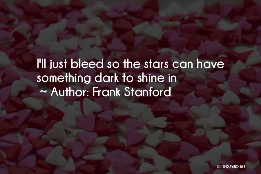 Stars Shining Quotes By Frank Stanford