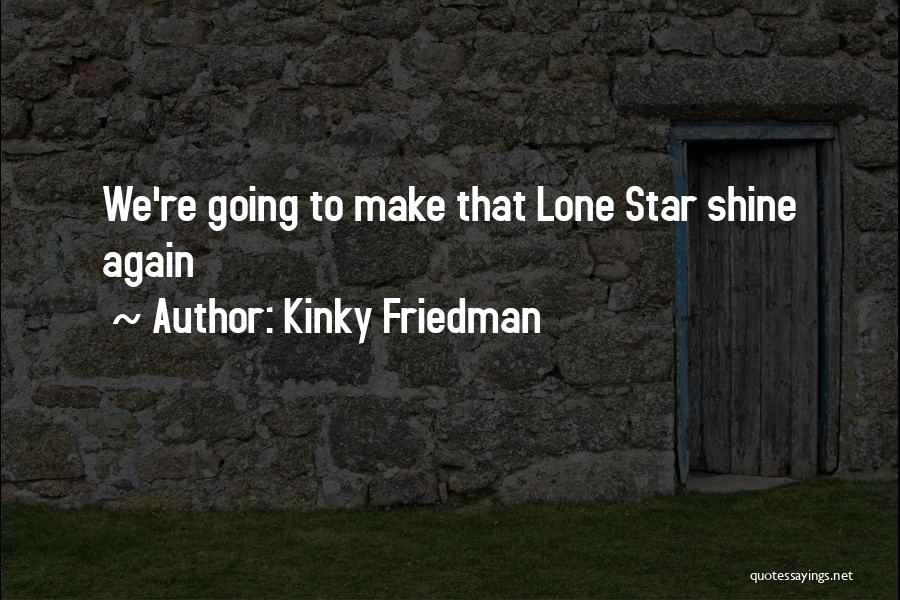 Stars Shining Quotes By Kinky Friedman