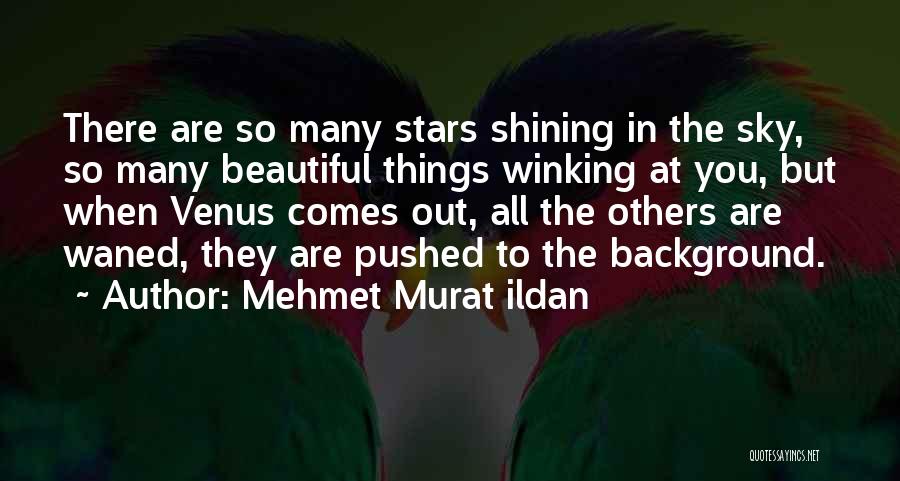 Stars Shining Quotes By Mehmet Murat Ildan