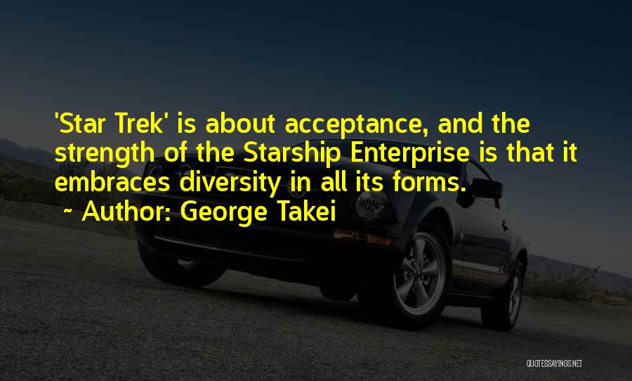 Starship Enterprise Quotes By George Takei