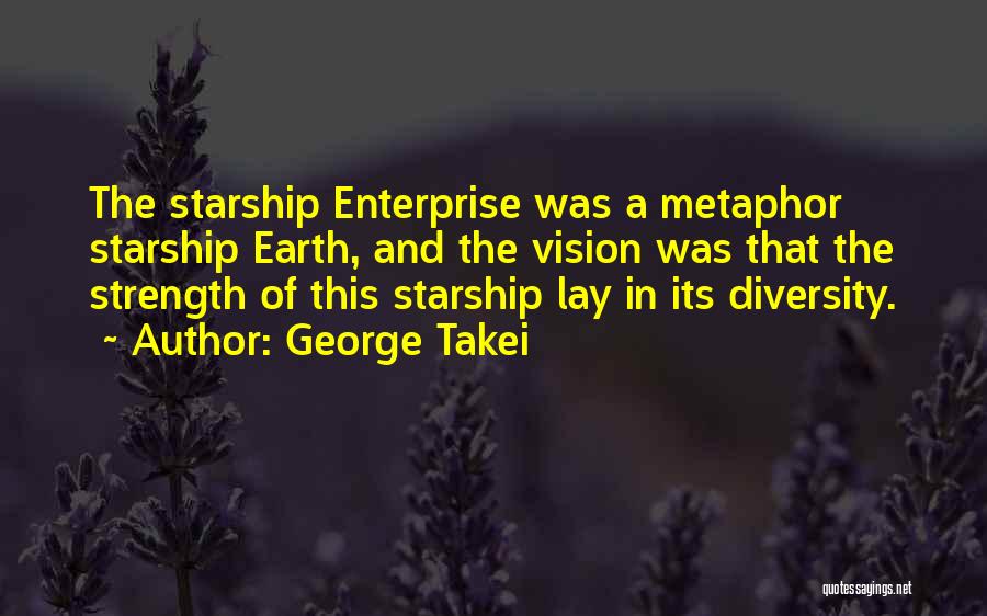 Starship Enterprise Quotes By George Takei
