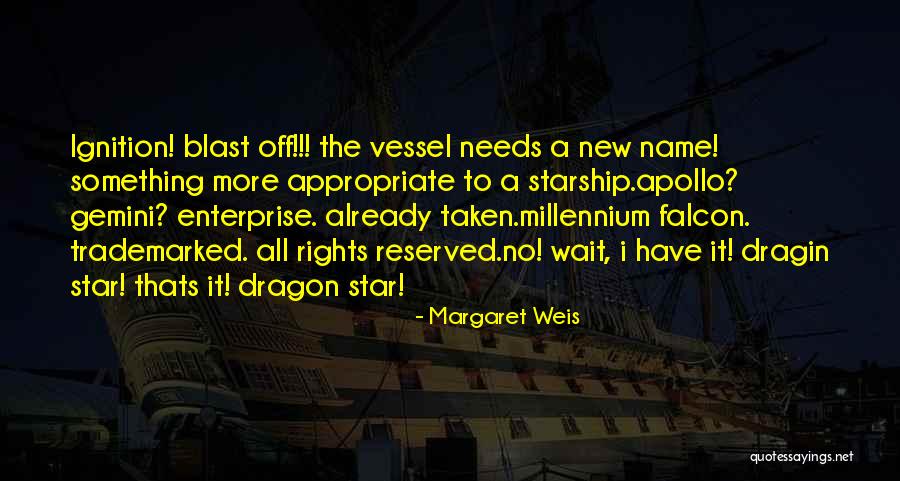 Starship Quotes By Margaret Weis Starship Quotes By Margaret Weis