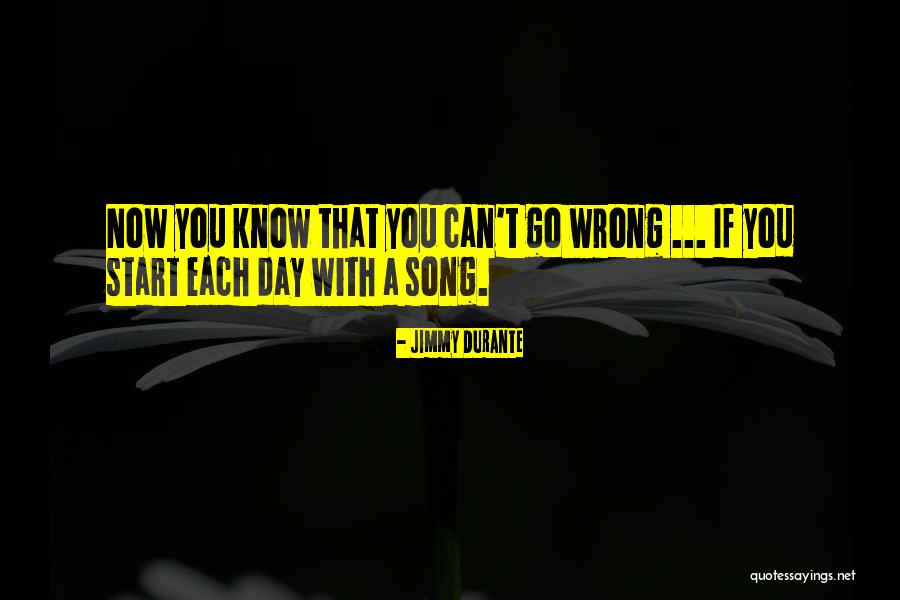 Start A Day With Quotes By Jimmy Durante Start A Day With Quotes By Jimmy Durante