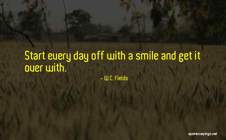 Start A Day With Smile Quotes By W.C. Fields