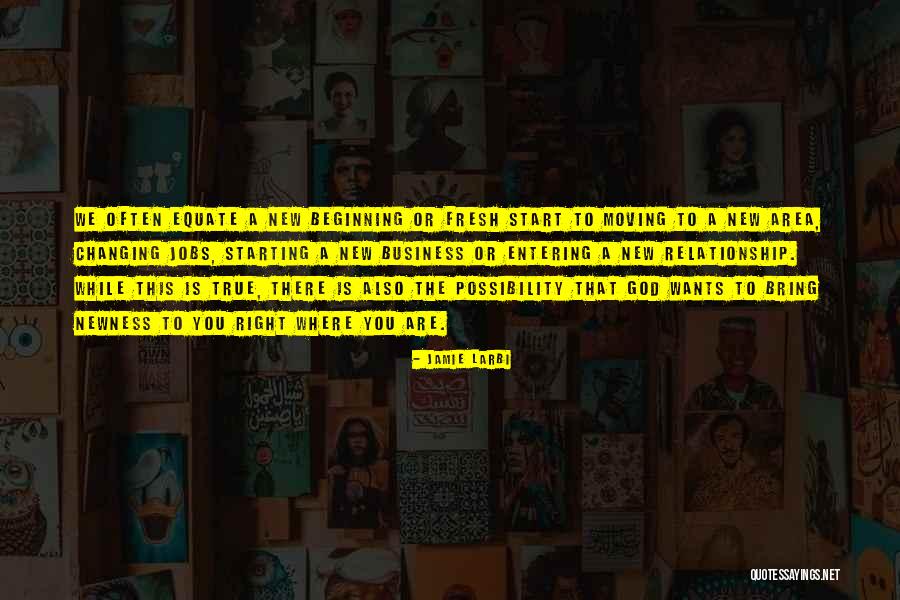 Start A New Business Quotes By Jamie Larbi