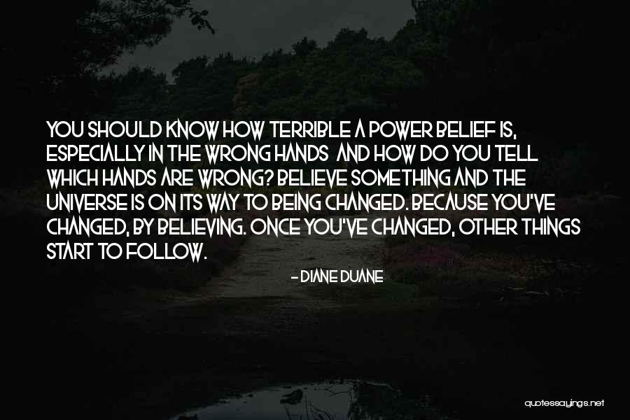 Start Believing That You Will Quotes By Diane Duane Start Believing That You Will Quotes By Diane Duane