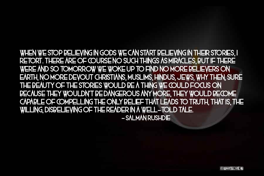 Start Believing The Things Your Told Quotes By Salman Rushdie Start Believing The Things Your Told Quotes By Salman Rushdie