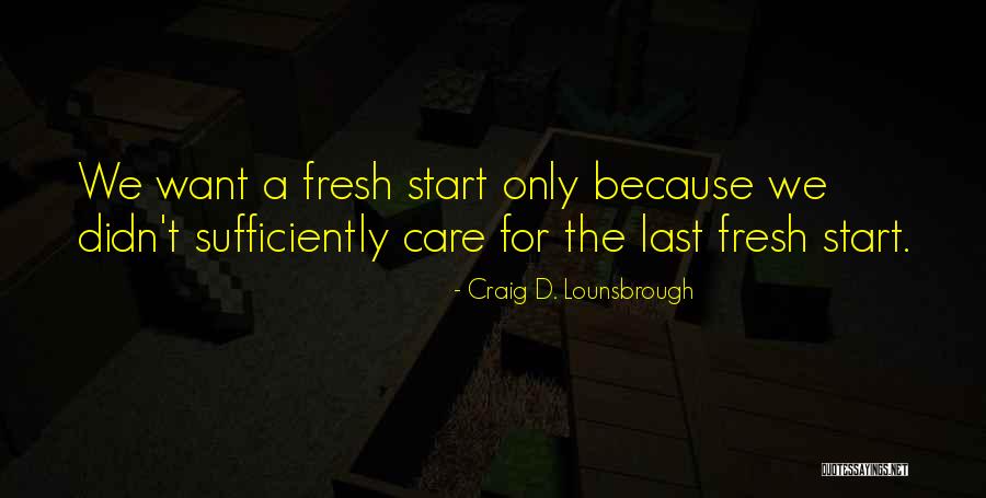 Start Caring Less Quotes By Craig D. Lounsbrough