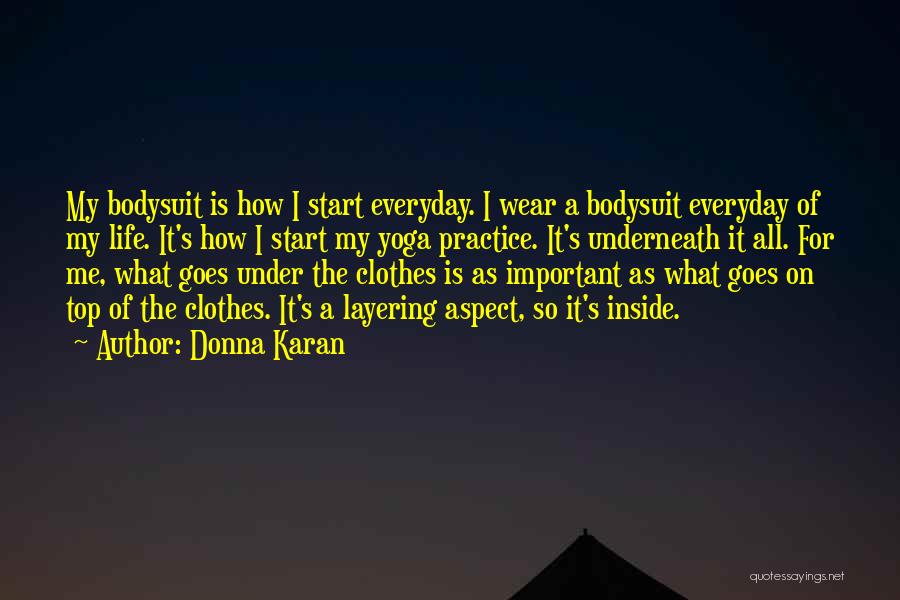 Start Everyday Quotes By Donna Karan