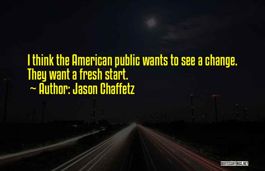 Start Fresh Quotes By Jason Chaffetz