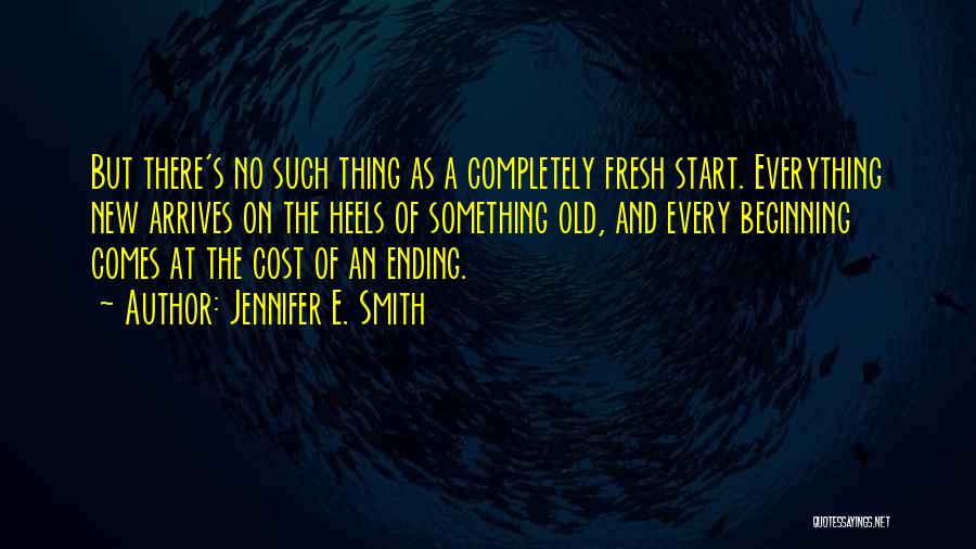 Start Fresh Quotes By Jennifer E. Smith