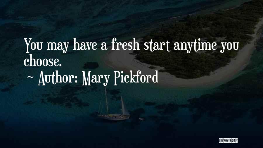 Start Fresh Quotes By Mary Pickford