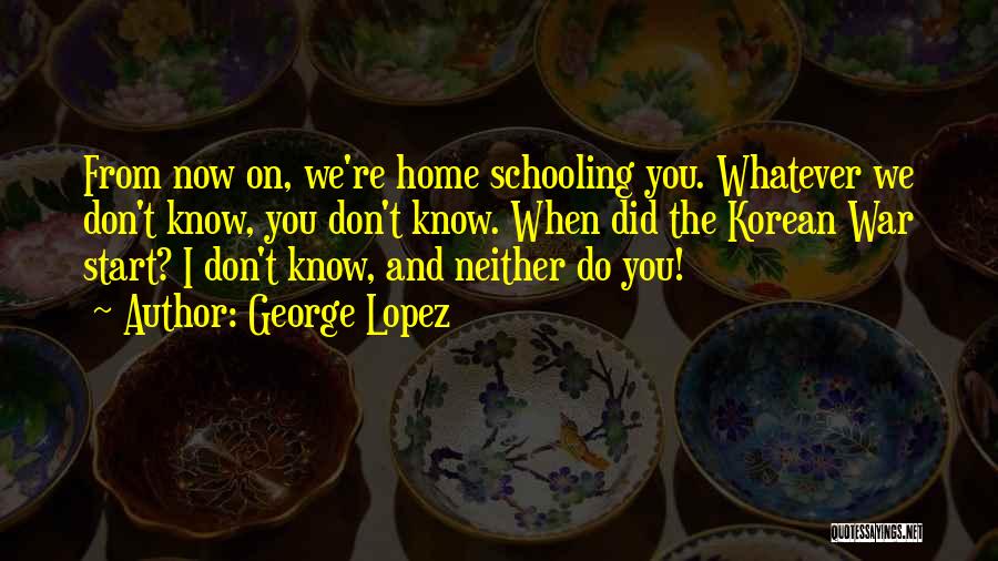 Start From Now Quotes By George Lopez