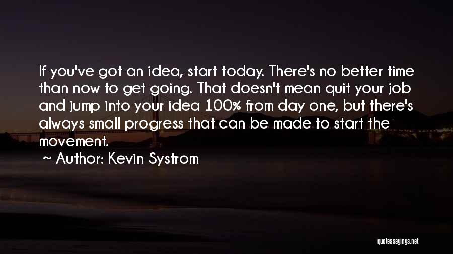 Start From Now Quotes By Kevin Systrom