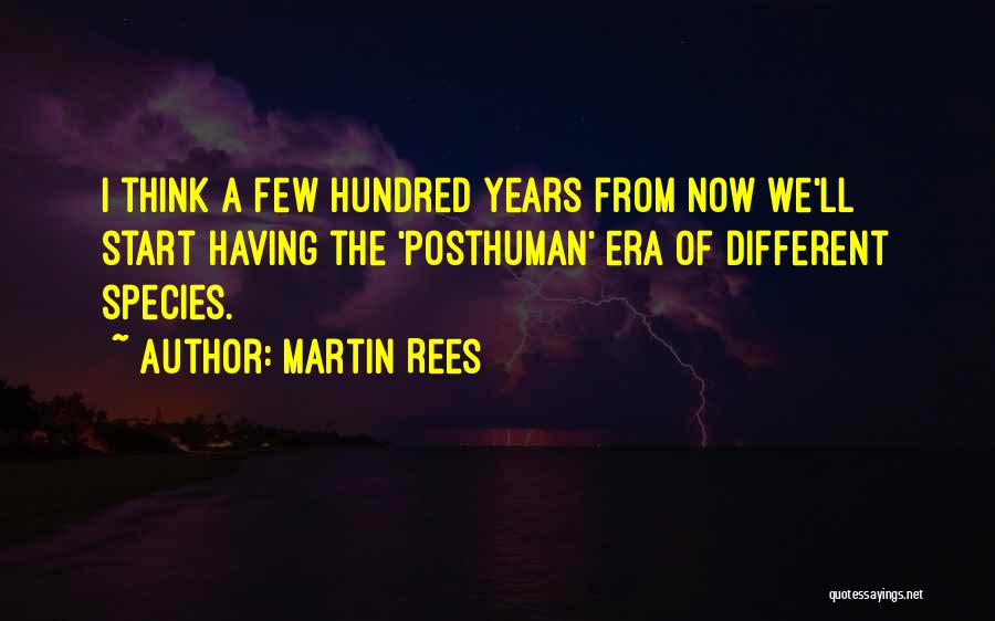 Start From Now Quotes By Martin Rees