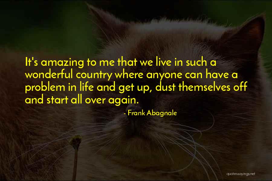 Start Life Again Quotes By Frank Abagnale Start Life Again Quotes By Frank Abagnale