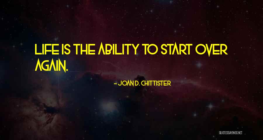 Start Life Again Quotes By Joan D. Chittister